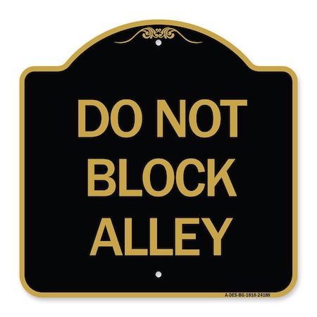 Designer Series Sign-Do Not Block Alley, Black & Gold Aluminum Architectural Sign